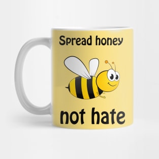 Spread honey not hate - cute & funny pun to bee happy Mug